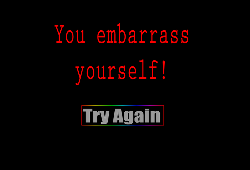 File:YouEmbarrassYourself.png