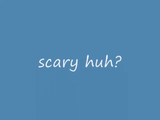The text that pops up after the screamer