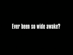 Ever been so wide awake.png